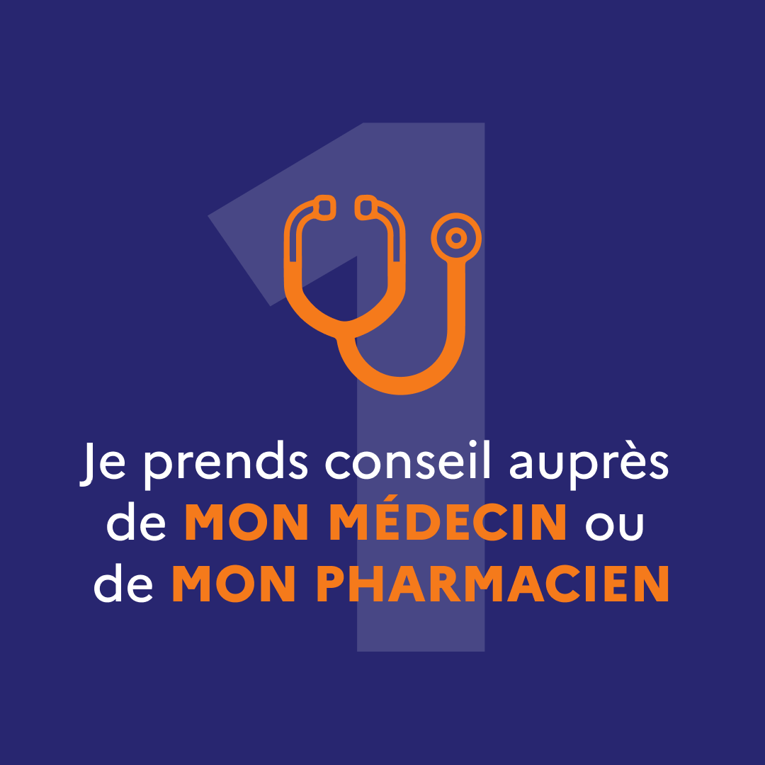 Je prends conseil auprès de mon médecin ou de mon pharmacien