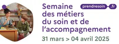 Semaine des métiers du soin et de l'accompagnement 31 mars au 4 avril 2025