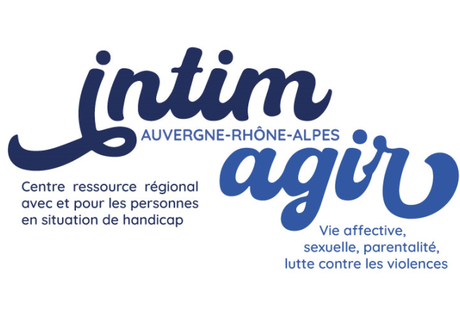 Intimagir Auvergne-Rhône-Alpes, Centre ressource régional avec et pour les personnes en situation de handicap. Vie affective, sexuelle, parentalité, lutte contre les violences